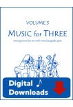 Music for Three - Volume 3 - Create Your Own Set of Parts - Digital Download